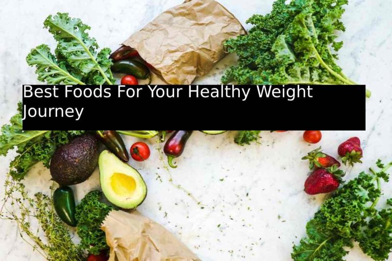 Best Foods For Your Healthy Weight Journey