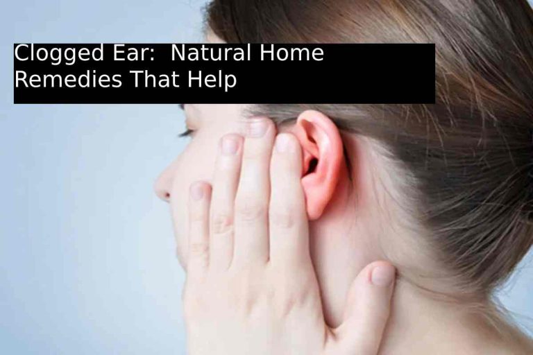 Clogged Ear_  Natural Home Remedies That Help