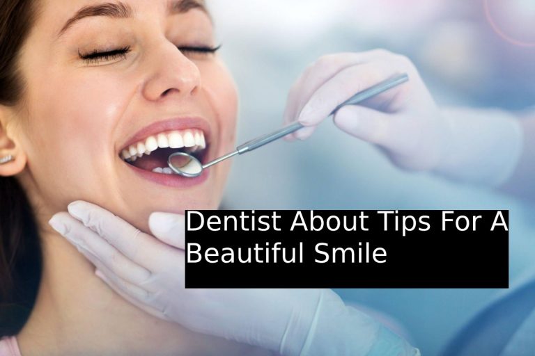 Dentist About Tips For A Beautiful Smile