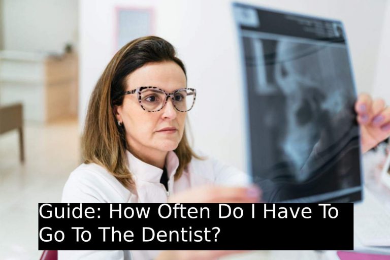 Guide_ How Often Do I Have To Go To The Dentist_