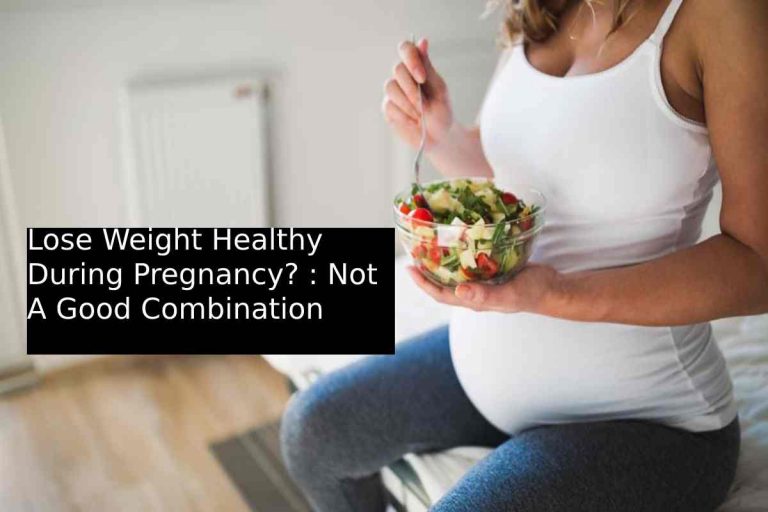Lose Weight Healthy During Pregnancy_ _ Not A Good Combination