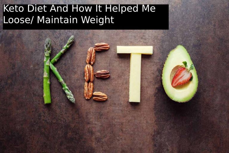 Keto Diet And How It Helped Me Loose/ Maintain Weight