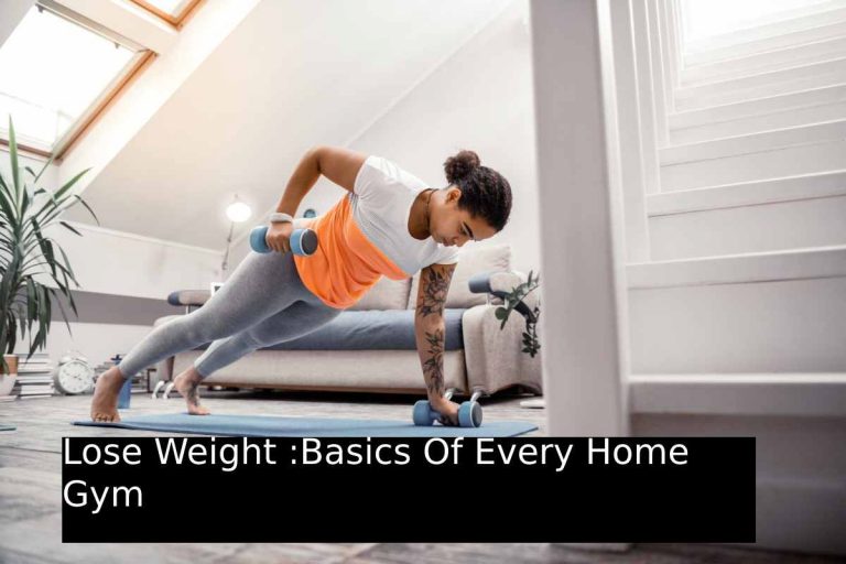 Lose Weight :Basics Of Every Home Gym