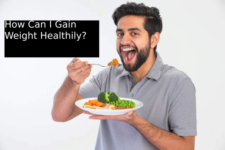 How Can I Gain Weight Healthily?