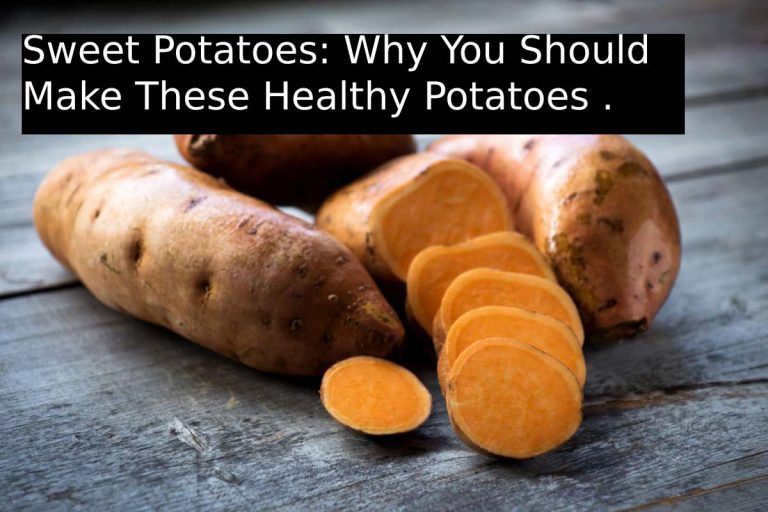 Sweet Potatoes: Why You Should Make These Healthy Potatoes .