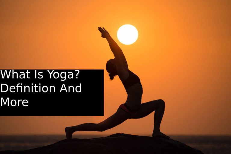 What Is Yoga Definition And More